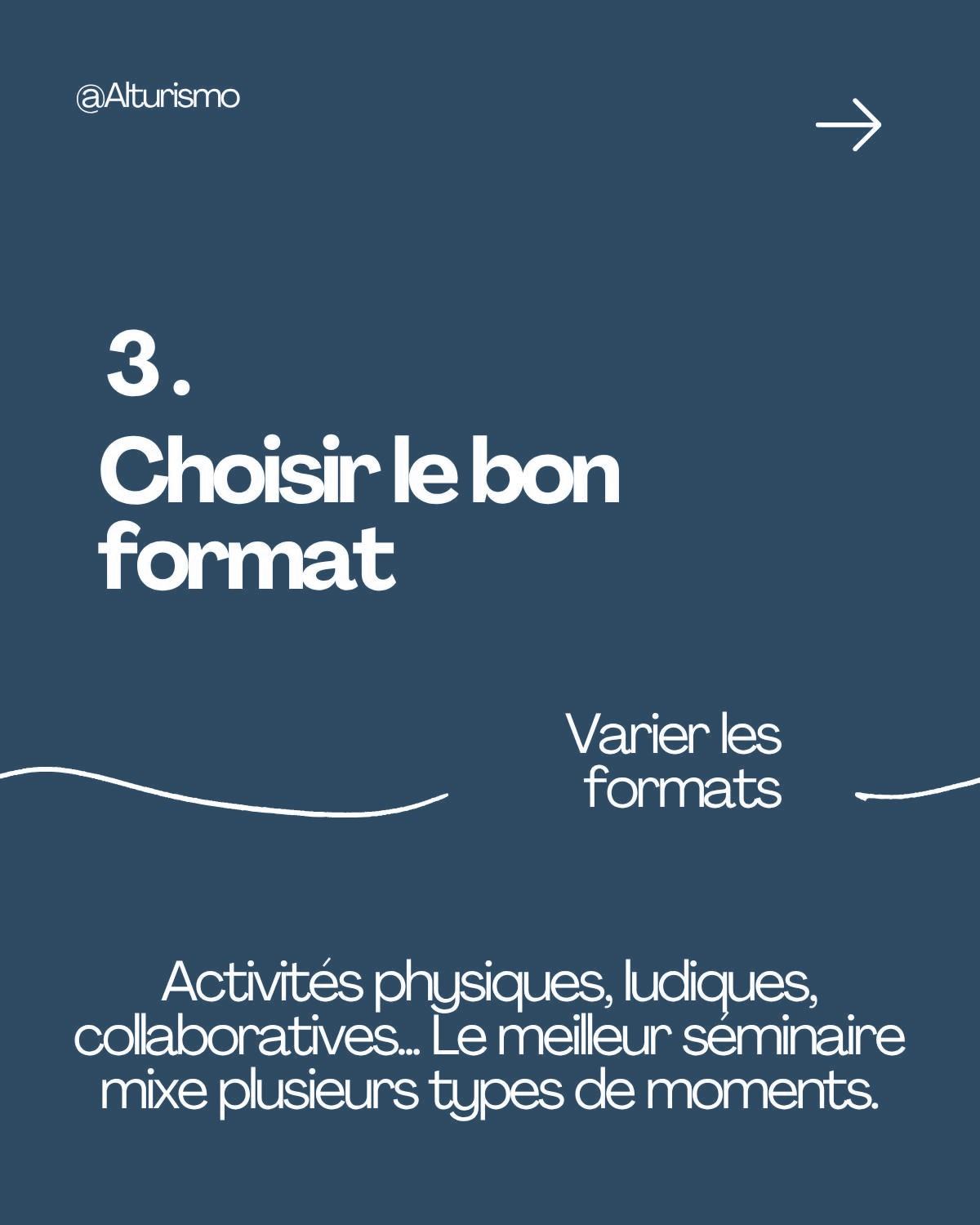 Étape 3, choisir le bon format : activités physiques, ludiques, collaboratives… Le meilleur séminaire mixe plusieurs types de moments.