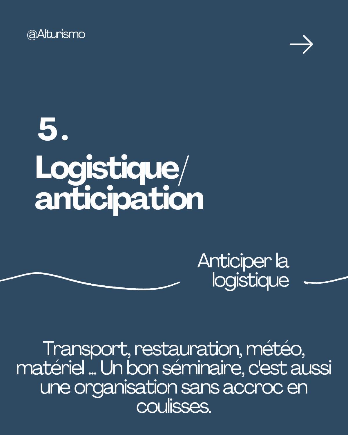 Étape 5, anticiper la logistique : transport, restauration, météo, matériel… Un bon séminaire, c'est aussi une organisation sans accroc en coulisses.